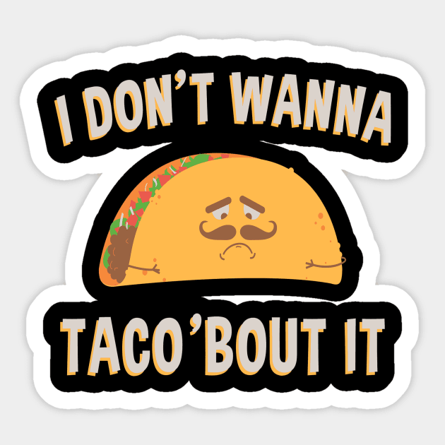 I don't wanna Taco'bout It Sticker by eufritz